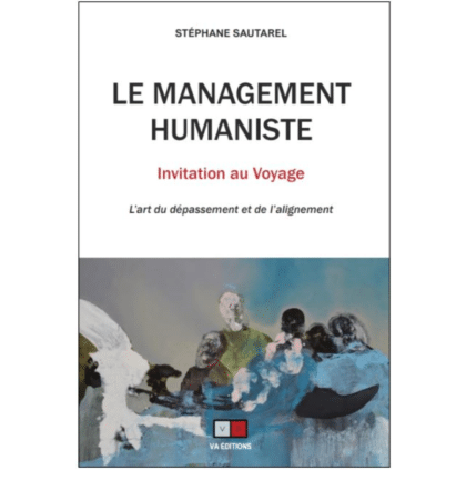 "Le management humaniste" par Stéphane Sautarel