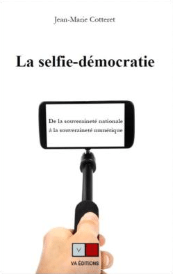 La selfie-démocratie par Jean-Marie Cotteret, un ensemble de défis