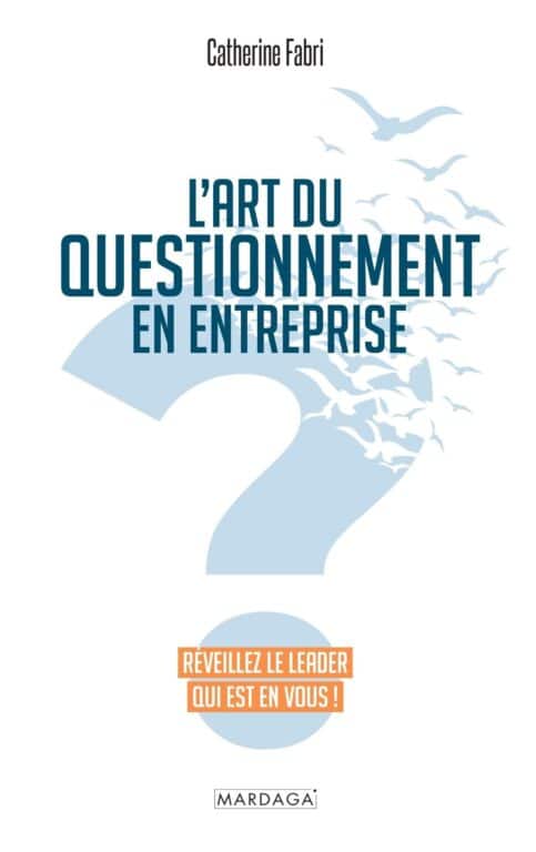 Développer son leadership par la pratique du questionnement réflexif.